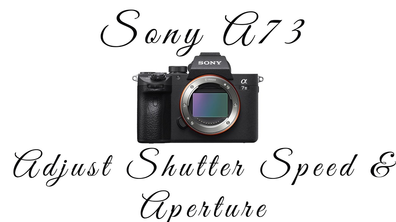 Sony A7III-How to adjust Shutter Speed and Aperture in Video mode and S&Q  Mode - YouTube