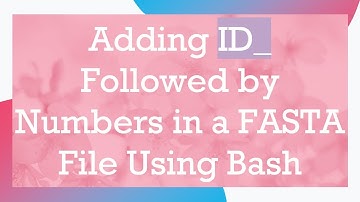 Adding ID_ Followed by Numbers in a FASTA File Using Bash