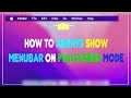 How to Show or Hide Menubar on fullscreen mode