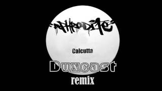 Aphrodite - Calcutta (Duxcast remix)