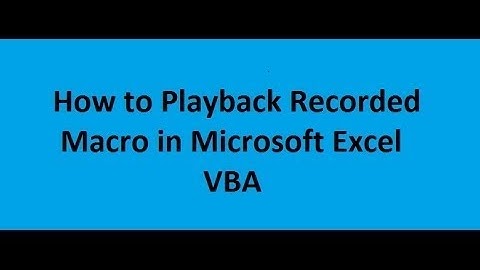 How to Playback Recorded Macro in Microsoft Excel