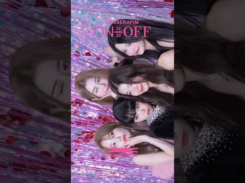 [PREVIEW] LE SSERAFIM (르세라핌) 'ON-OFF' 22-23 SPOT #3