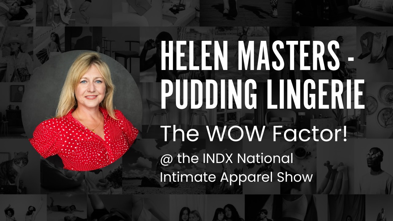 Helen Masters - The WOW Factor | INDX National Intimate Apparel Show February 2026