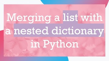 Merging a list with a nested dictionary in Python