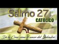 SALMO 27 DE LA BIBLIA CATÓLICA - Para confirmar la grandeza de Dios y la confianza en su protección.