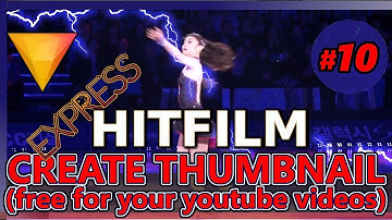 HOW TO MAKE A CUSTOM THUMBNAIL FREE USING HITFILM EXPRESS (Tutorial 10: edit youtube videos 2018 )