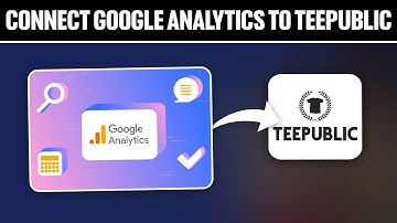 How To Connect Google Analytics To Teepublic 2025! (Full Tutorial)