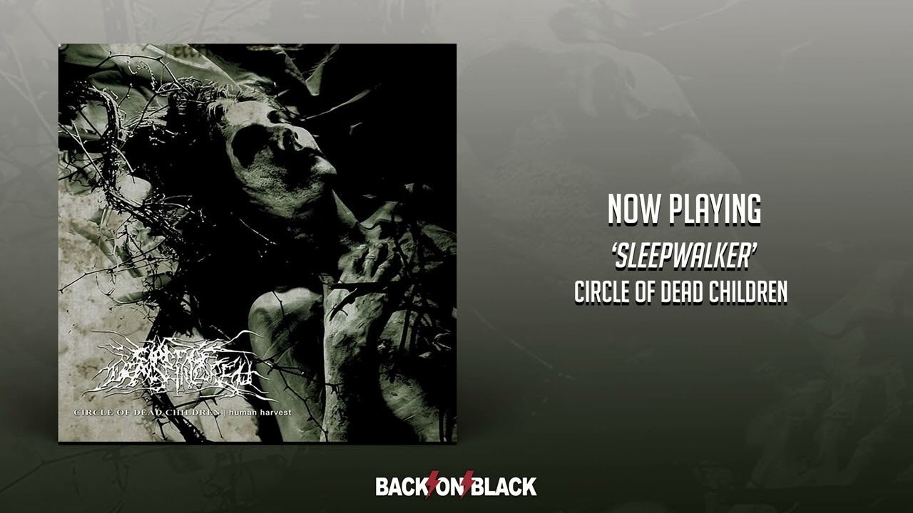 Circle Of Dead Children - Sleepwalker - YouTube