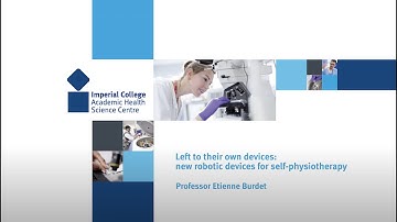 Left to their own devices:  new robotic devices for self-physiotherapy (Part 1/2) - Etienne Burdet