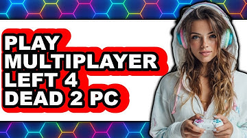 How To Play Multiplayer Left 4 Dead 2 PC - Easy Guide