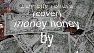 money honey  (bay city rollers cover)