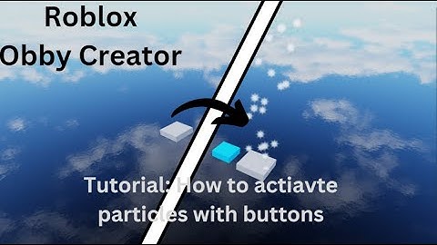(Tutorial) How to activate particles using buttons in Obby Creator | Roblox