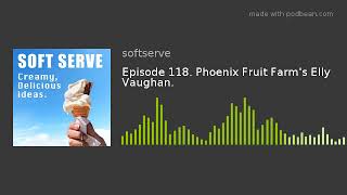 Episode 118. Phoenix Fruit Farm's Elly Vaughan. screenshot 2