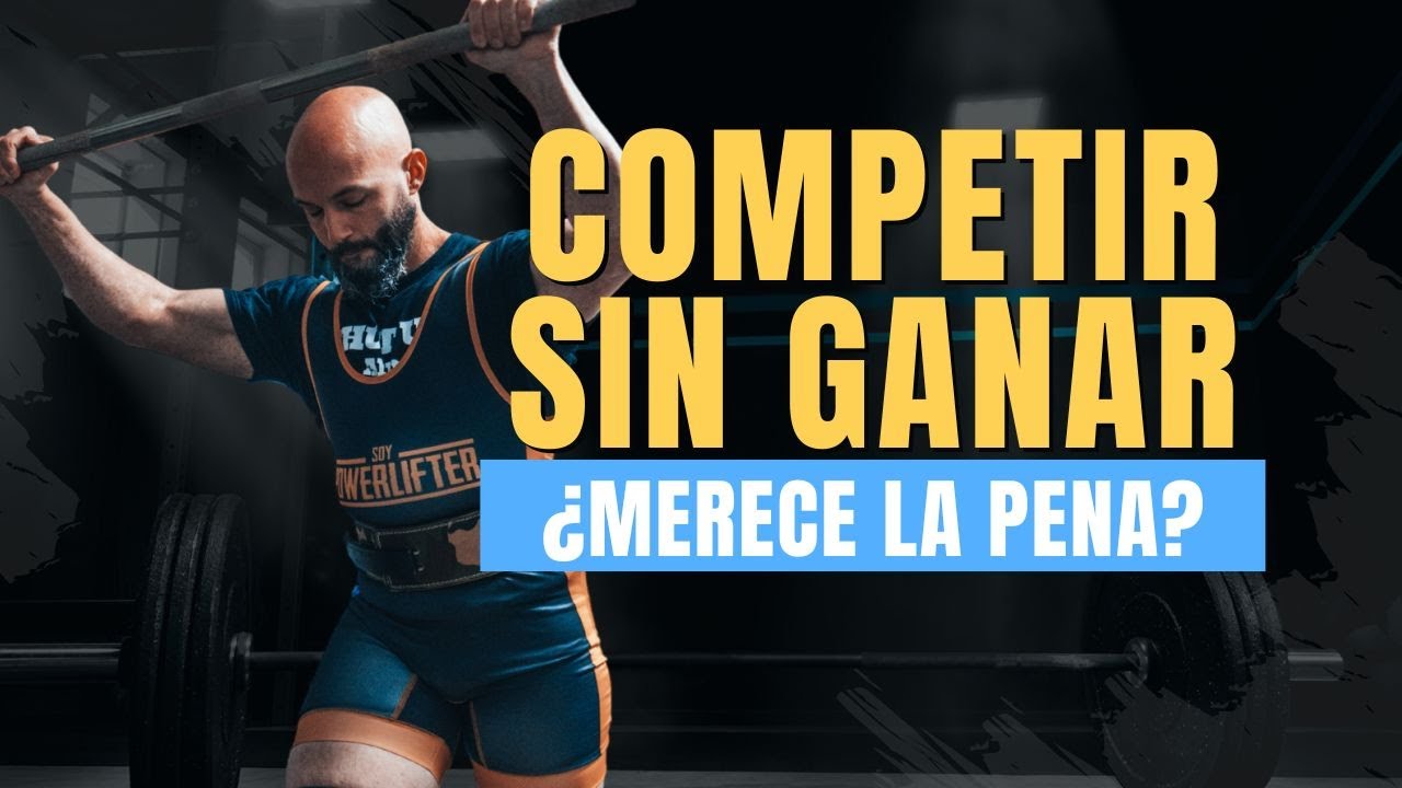 Por qué competir en POWERLIFTING aunque no vayas a ganar (motivos y consejos) | Soy Powerlifter