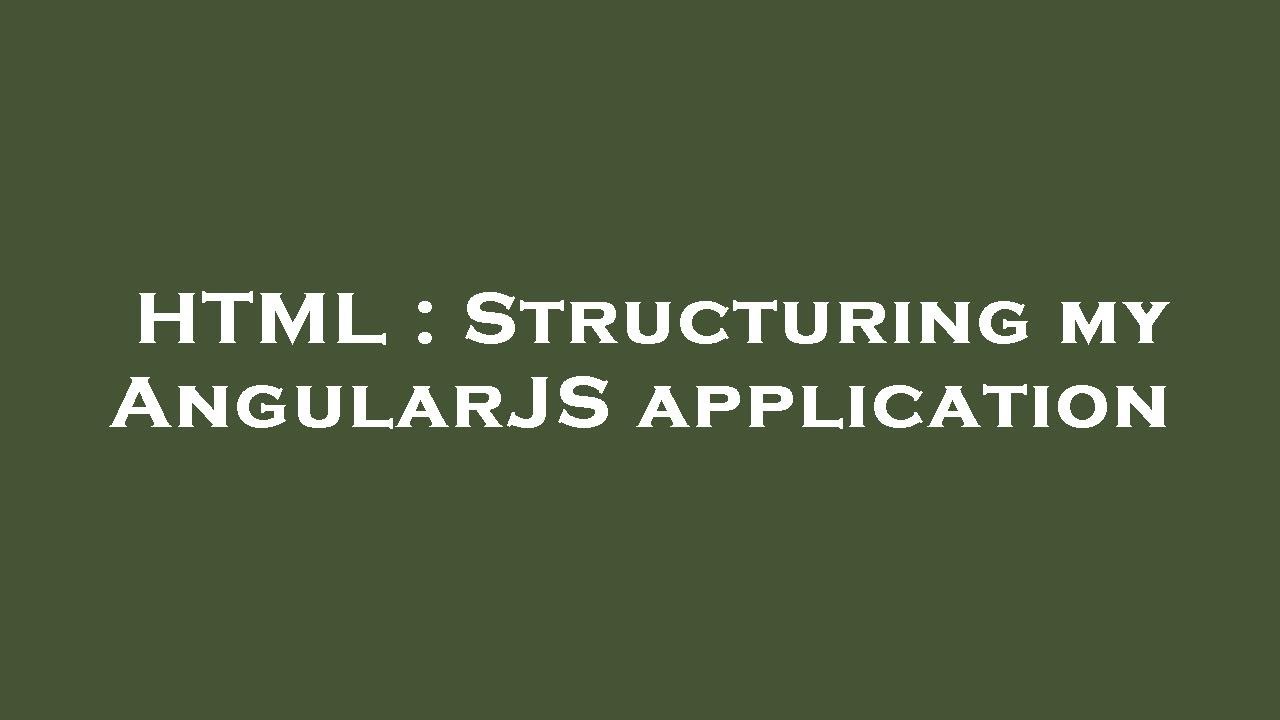 HTML : Structuring my AngularJS application - YouTube