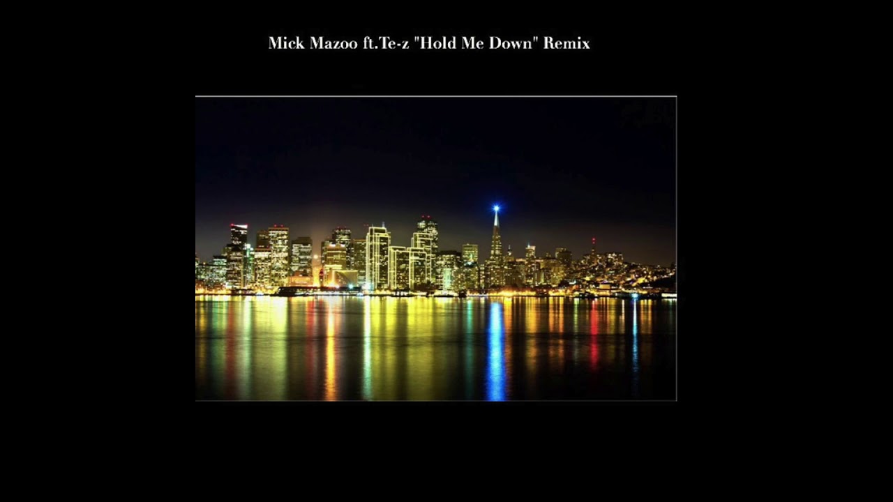 Mick Mazoo ft.Te-z "Hold Me Down" Remix