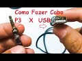 Como fazer cabo P3\P2 X USB