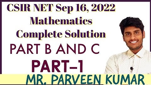CSIR NET 16 Sep 2022 Mathematics Solution || Part - 1 || By Mr. Parveen Kumar