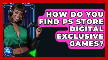 How Do You Find PS Store Digital Exclusive Games? - Blue Button Gaming