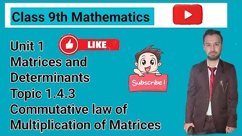 Class 9 Math | Unit 1 Matrices & Determinants | 1.4.3 Commutative law of Multiplication of Matrices
