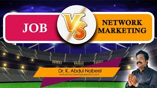 Job Vs Network Marketing- Dr K.abdul Nabeel.