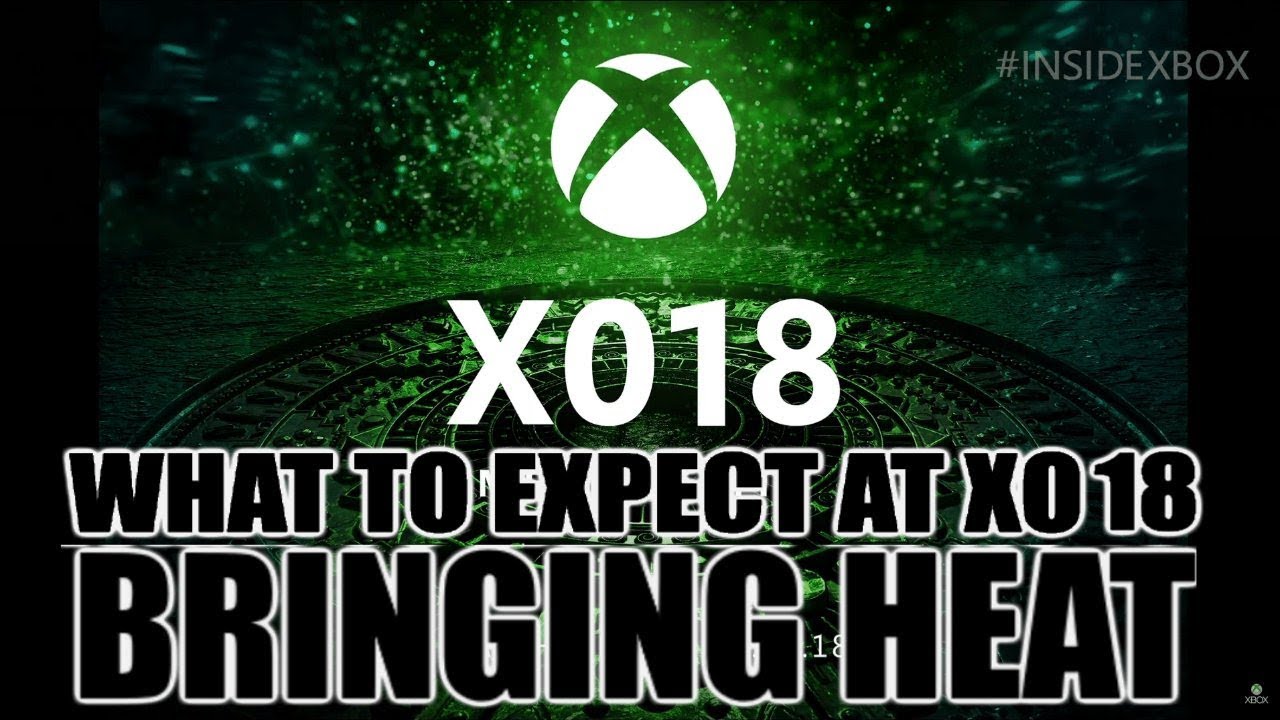 What To Expect From Xbox at  X018