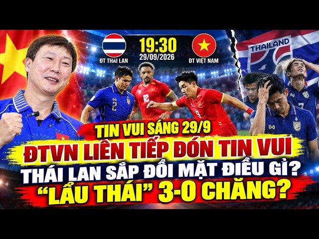 TIN VUI SÁNG 29/9: ĐTVN ĐÓN LOẠT ĐỘNG LỰC TRƯỚC ĐẠI CHIẾN THÁI LAN, THẦY KIM TỰ TIN RA SAO?