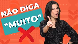 Stop saying “MUITO”! – Improve your Portuguese vocabulary Stop saying “MUITO”! – Improve your Portuguese vocabulary