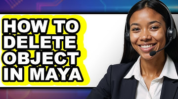How to Delete Object in Maya - Step by Step