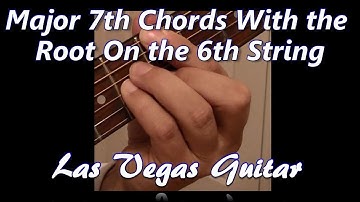 Major 7th Chords with the Root on the 6th String