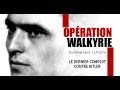 Opération Walkyrie, le complot contre Hitler - Documentaire