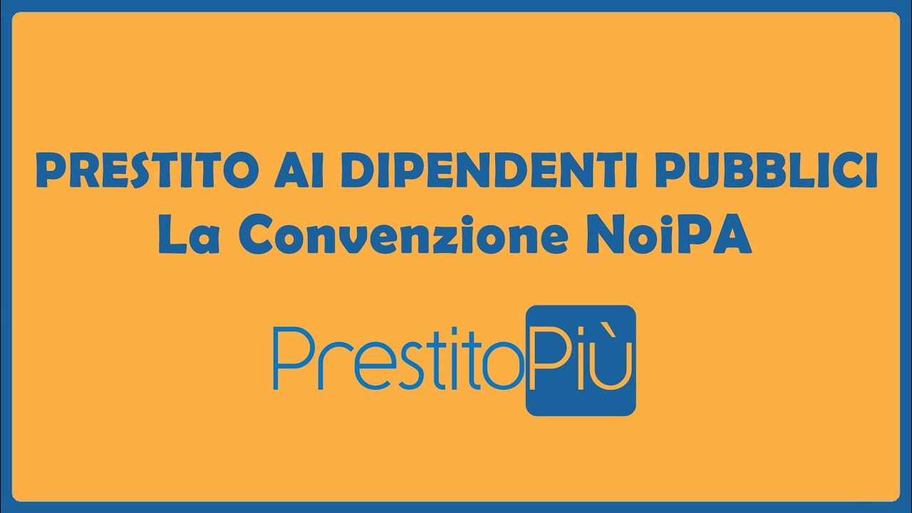 PRESTITO A DIPENDENTI PUBBLICI: la Convenzione NoiPA