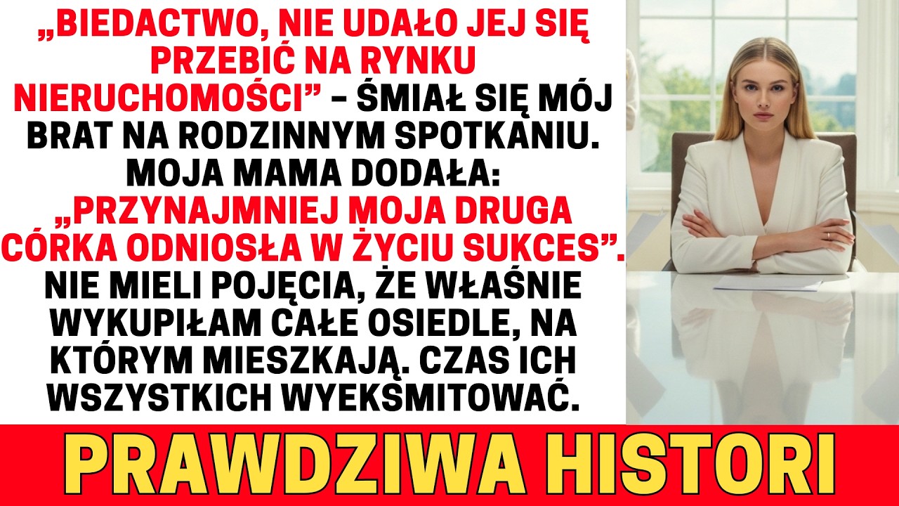 MOJA RODZINA NAZYWAŁA MNIE „BIEDACTWEM”, NIE WIEDZĄC, ŻE MOJE BIURO NIERUCHOMOŚCI JEST WŁAŚCICIELEM…