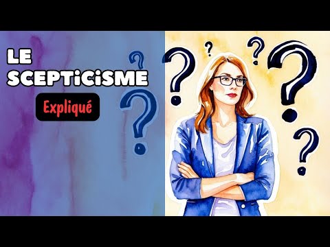 Le scepticisme :