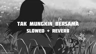 judika - tak mungkin bersama (slowed   reverb)