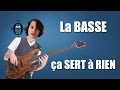 La basse a sert  rien 