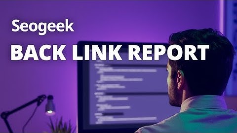 How To Create A Backlink Analysis Report With SEOGEEK.io