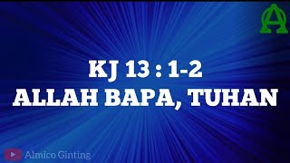 KIDUNG JEMAAT | KJ 13 : 1 - 2 ' ALLAH BAPA, TUHAN ( KARAOKE   LIRIK )