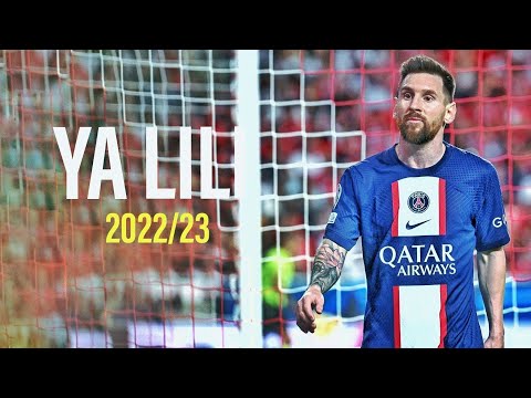 Lionel Messi - Ya Lili • Skills & Goals 2022/23 | HD