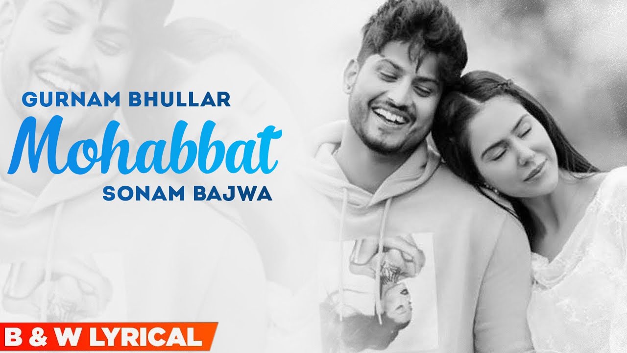 Mohobbat (B&W Lyrical) | Gurnam Bhullar | Sonam Bajwa | Latest Punjabi Songs 2022 | Speed Records