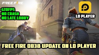 FREE FIRE OB38 UPDATE ON LD PLAYER | 120FPS+ | GAMEPLAY