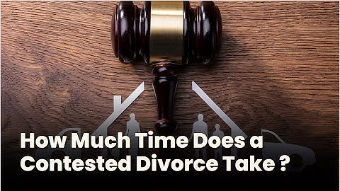 How Much Time Does a Contested Divorce Take in India?