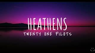 twenty one pilots: Heathens (Lyrics) 1 Hour