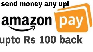 Amazon pay offer today. send money cash BACK  upto Rs 100