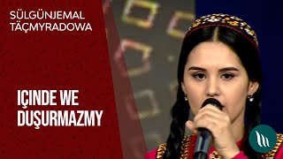Sülgünjemal Täçmyradowa - Içinde, Duşurmazmy 2021