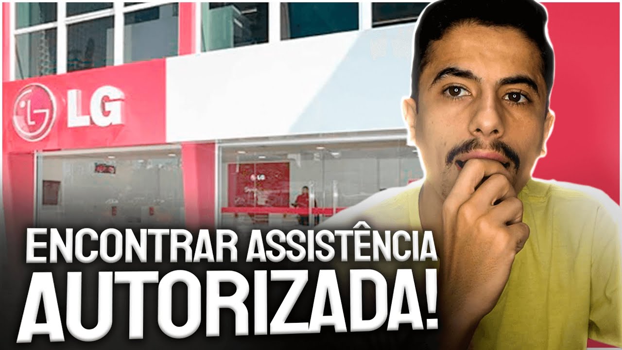 Como ENCONTRAR ASSISTÊNCIA TECNICA AUTORIZADA da LG! - YouTube