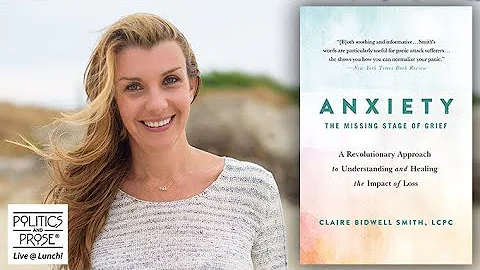 Claire Bidwell Smith - Anxiety: The Missing Stage ...