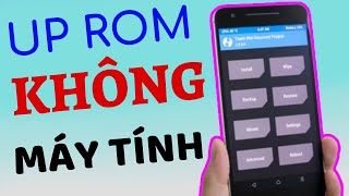 Cách up ROM cho Android từ máy tính đơn giản, nhanh chóng