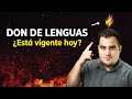 ¿Están vigentes los dones hoy en día? ¿Y el de lenguas y profecía?