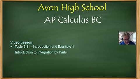 Avon High School - AP Calculus BC - Topic 6.11 - Introduction and Example 1 (Integration by Parts)